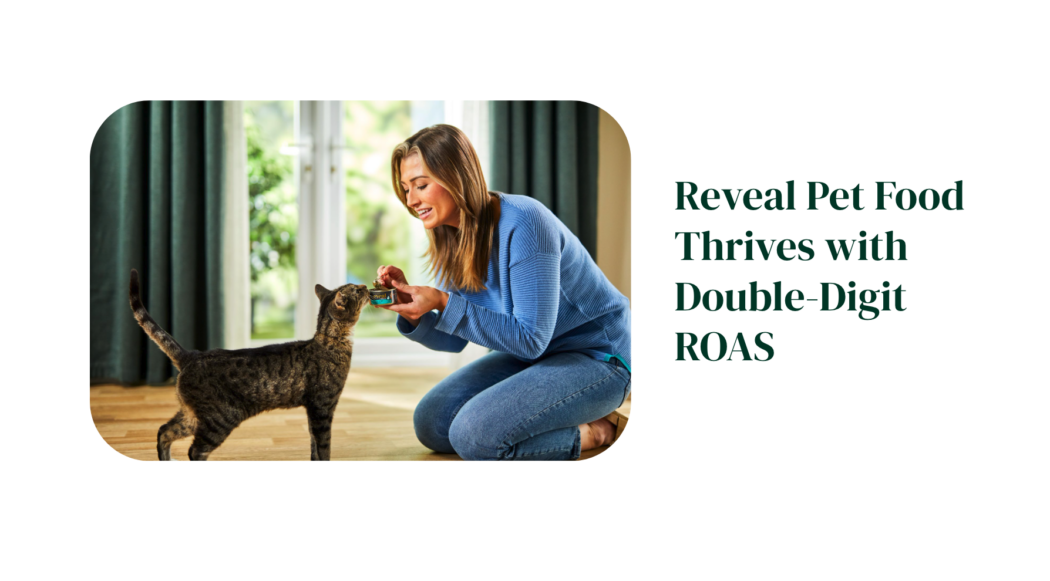 Reveal Pet Food Thrives with Double-Digit ROAS 